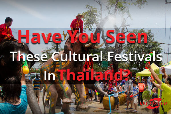 Have You Seen These Cultural Festivals In Thailand